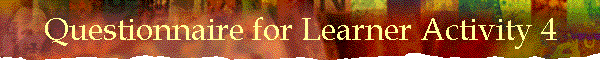 Questionnaire for Learner Activity 4